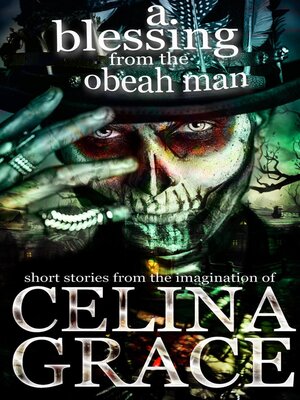 cover image of A Blessing from the Obeah Man (short stories from the imagination of Celina Grace)